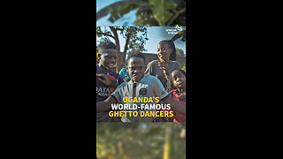 Uganda's World-Famous Ghetto Dancers