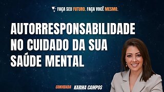 Autorresponsabilidade no cuidado da sua Saúde Mental