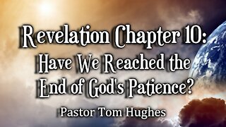 Revelation Chapter 10: Have We Reached the End of God’s Patience?