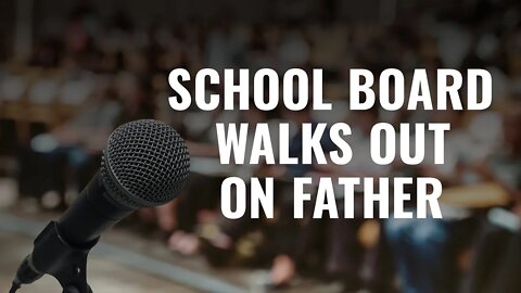 School Board WALKS OUT on Father Waiting to be Addressed