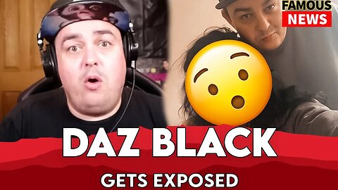 Daz Black Gets EXPOSED! | Famous news