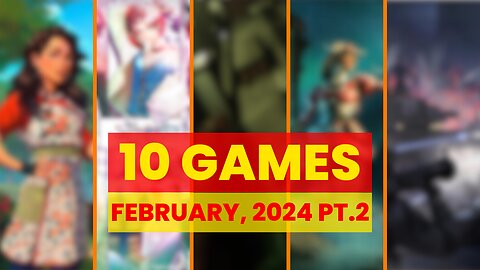 10 Most Anticipated Games of February 2024 | Part 2 ✔