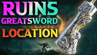 How To Get Ruins Greatsword Location Elden Ring