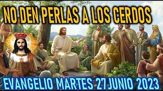 EL EVANGELIO DEL DÍA NO ECHEN PERLAS A LOS CERDOS MARTES 27 JUNIO 2023