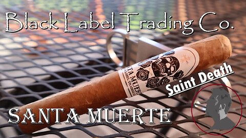 Black Label Trading Co Santa Muerte, Jonose Cigars Review