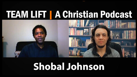 TEAM LIFT A Christian Podcast (Episode 17 Shobal Johnson)