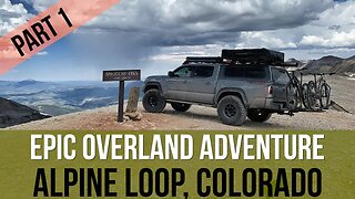 EPIC OVERLAND ADVENTURE - ALPINE LOOP COLORADO - FATHER AND SON - PART 1