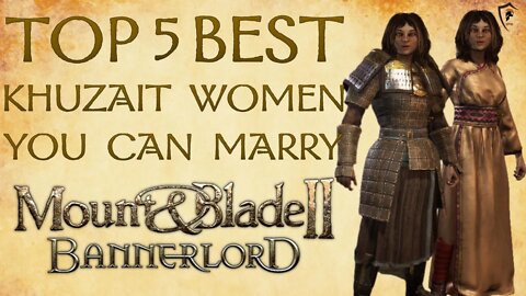 Mount & Blade Bannerlord - Best Khuzait Wives in the Game (Top 5)
