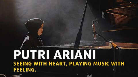 Putri Ariani | Seeing with Heart, Playing Music with Feeling.