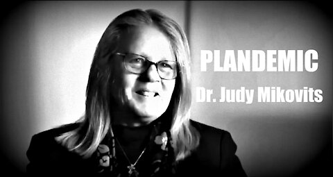 PLANDEMIC - THE HIDDEN AGENDA BEHIND COVID19 PART 1 - DR JUDY MIKOVITS