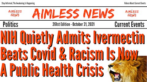 NIH Quietly Admits Ivermectin Beats Covid & Racism Is Now A Public Health Crisis