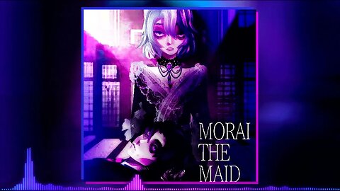 Morai The Maid - unfading