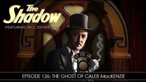 The Shadow Radio Show: Episode 126 The Ghost Of Caleb MacKenzie