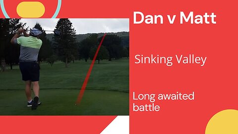 Long awaited battle Dan v Matt Sinking Valley 18 hole match part 1