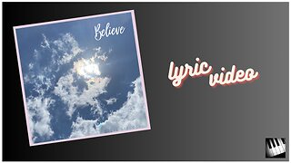 Believe (Lyric Video)