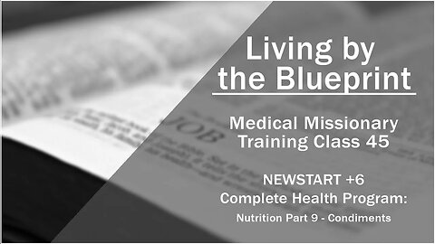 2014 Medical Missionary Training Class 45: NEWSTART + 6 Complete Health Program: Nutrition Part 9
