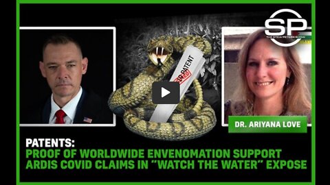 Patents PROOF of Worldwide Envenomation Support Ardis COVID Claims in “Watch the Water” Exposed!!