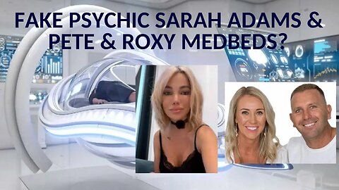 Sarah R Adams, Pete & Roxy MEDBEDS? Is this a new age scam?