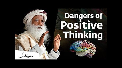 Why Positive Thinking Won't Take You Far | Sadhguru