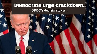 Democrats urge crackdown on UAE, Saudis after OPEC cuts oil production ahead of US elections