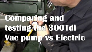 Testing the 300Tdi vacuum pump against an electric pump