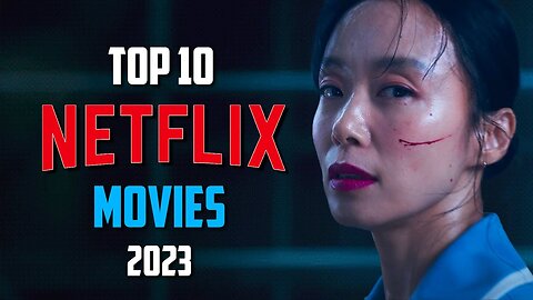 Top 10 Best NEW NETFLIX Movies to Watch Now! 2023