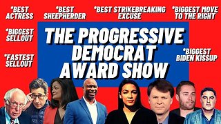 The Progressive Democrat Award Show | 2022 Was ABSOLUTELY TERRIBLE for Progressive Democrats