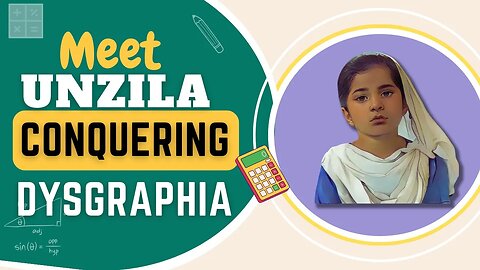 Story of Unzila | Conquering Dysgraphia