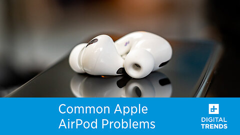Common AirPods problems, and how to fix them