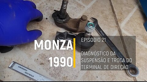 Monza 1990 do Leilão - DIAGNÓSTICO E TROCA DO TERMINAL DE DIREÇÃO - Episódio 21