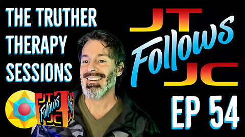 Truther Therapy Session - 54 - Joe of @jtfollowsjc