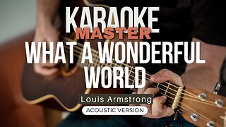 What a wonderful world - Louis Armstrong (Acoustic karaoke)