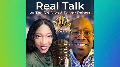 Real Talk w/ The RN Diva & Pastor Robert #015