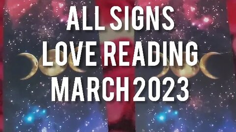 All Signs Love Reading March 2023