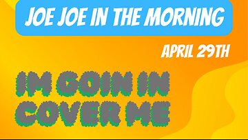 Joe Joe in the Morning April 29th