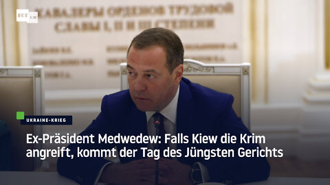 Ex-Präsident Medwedew: Falls Kiew die Krim angreift, kommt der Tag des Jüngsten Gerichts