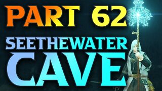 Part 62 - Seethwater Cave Walkthrough - Elden Ring Mage Playthrough