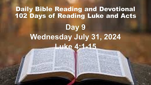 Daily Bible Reading and Devotional: 102 days of Reading through Luke and Acts 07-31-2024