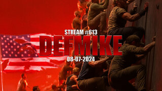 08.07.24 THE DEFMIKE STREAM #613