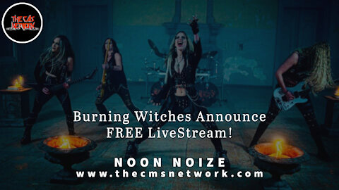 CMSN | Noon Noize 5.21.21 - Burning Witches Announces Free LiveStream Performance