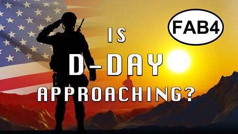 FAB FOUR - Are We Hearing The Rumbling of D-Day Fast Approaching?