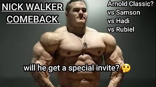 NICK WALKER COMEBACK|WILL HE DO THE ARNOLD CLASSIC OHIO?