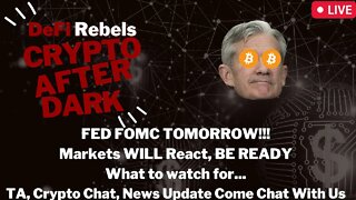 Crypto After Dark: Fed FOMC Meeting Tomorrow! Markets WILL React! What to watch for!