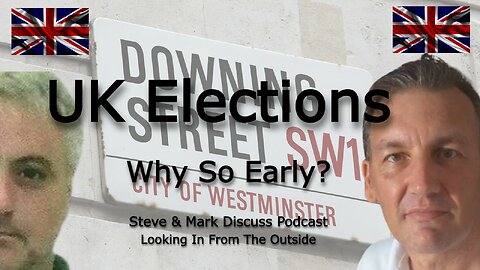 UK Elections - Why So Early?