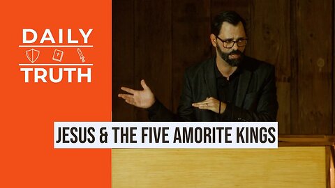 Jesus & The Five Amorite Kings