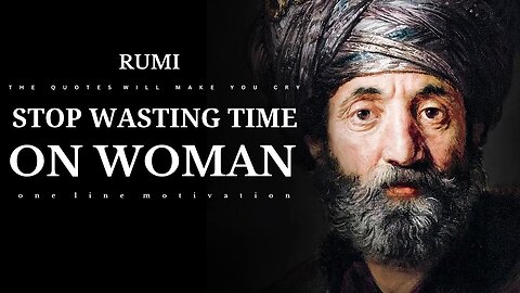 Stop wasting time on woman | Mulana Rumi| have to Read to Avoid Regrets in life | oneline Motivation