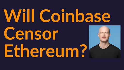 Will Coinbase Censor Ethereum?