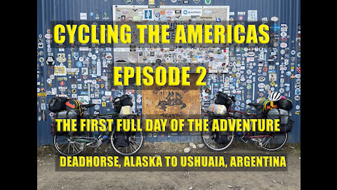 Cycling The Americas | Alaska to Argentina | Day One on the Dalton Highway [EP-02]