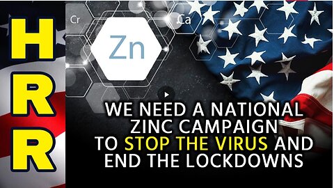 We need a national ZINC campaign to stop the virus and END the lockdowns