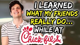 I learned what my friends REALLY do... while at chick-fil-a